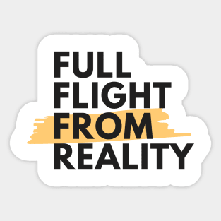 Full Flight From Reality  - Sober Gifts Men Women Sticker